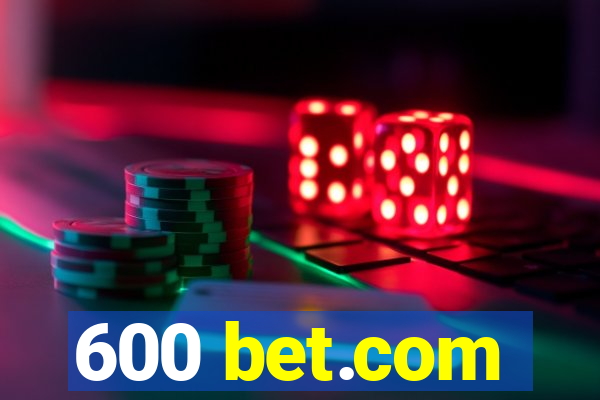 600 bet.com