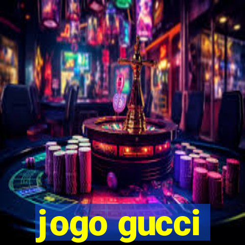 jogo gucci