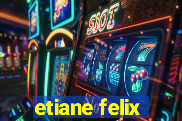 etiane felix