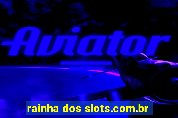 rainha dos slots.com.br