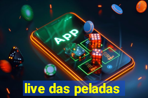 live das peladas