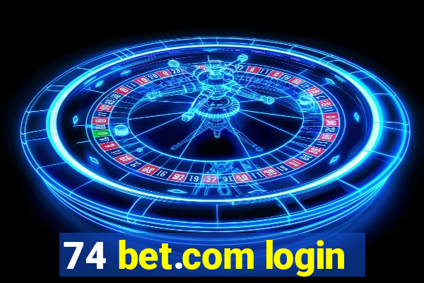 74 bet.com login