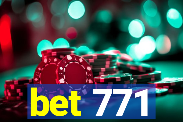 bet 771