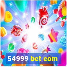 54999 bet com