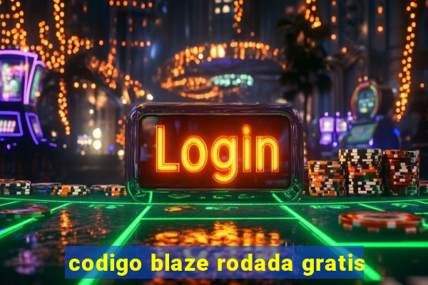 codigo blaze rodada gratis