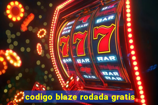 codigo blaze rodada gratis