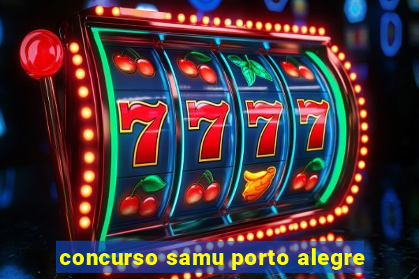 concurso samu porto alegre