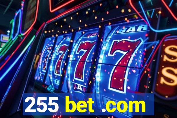 255 bet .com