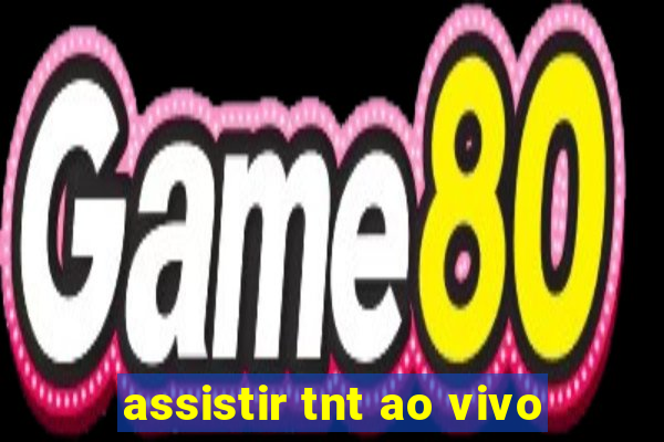 assistir tnt ao vivo