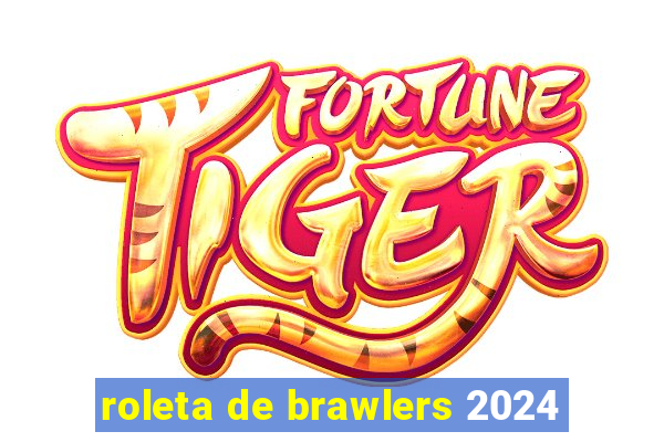 roleta de brawlers 2024