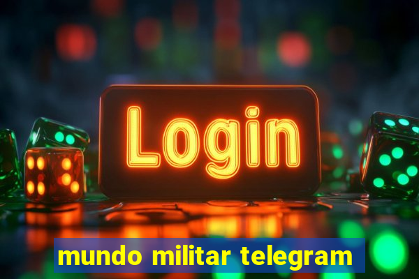 mundo militar telegram