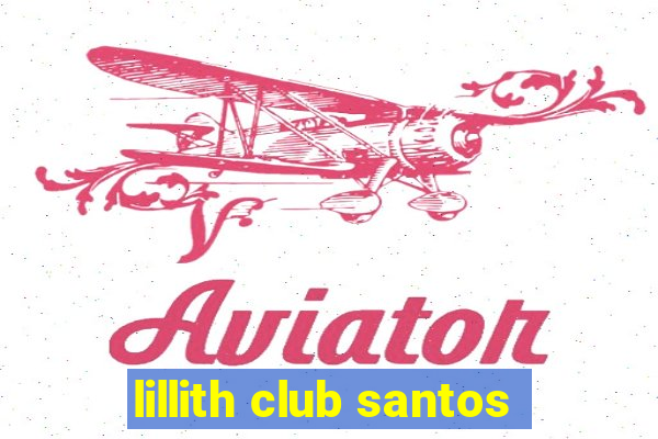 lillith club santos