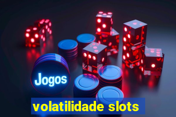 volatilidade slots