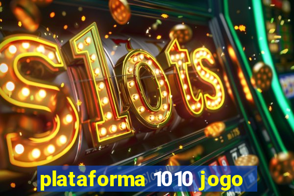 plataforma 1010 jogo