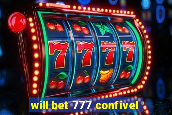 will bet 777 confivel