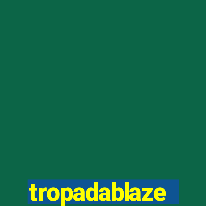 tropadablaze