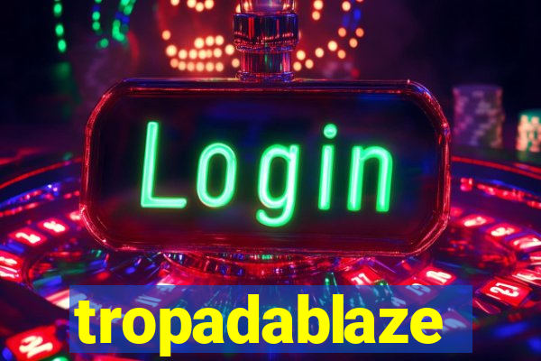 tropadablaze