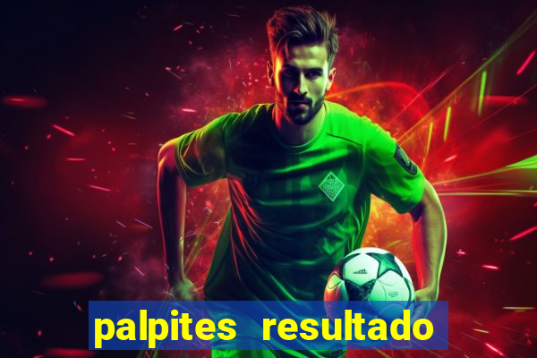 palpites resultado correto jogos de hoje