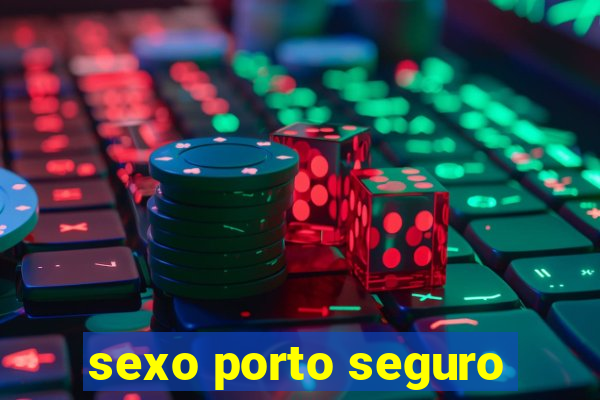 sexo porto seguro