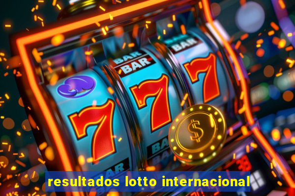 resultados lotto internacional