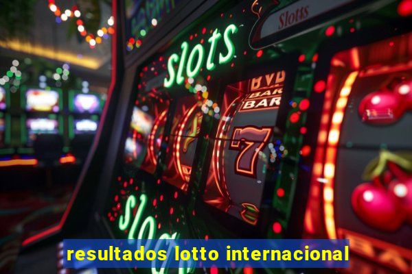 resultados lotto internacional