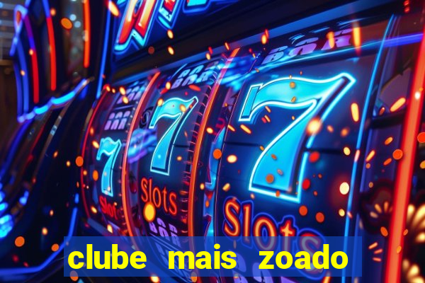 clube mais zoado do mundo