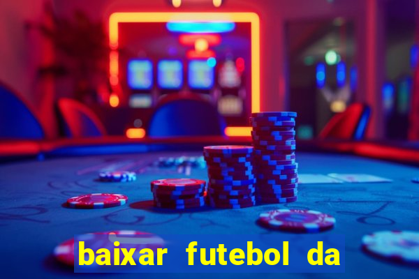 baixar futebol da hora 3.7 atualizado