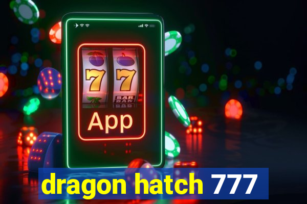 dragon hatch 777