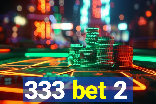 333 bet 2