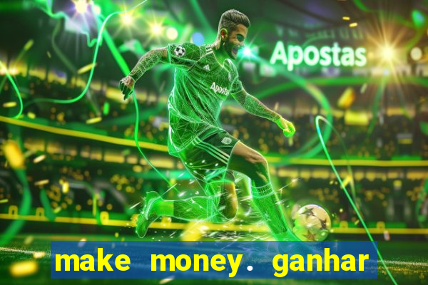 make money. ganhar dinheiro jogando