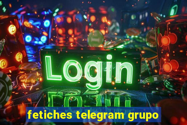 fetiches telegram grupo