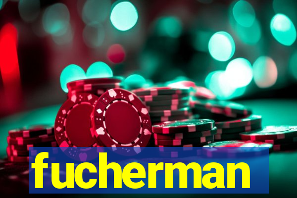 fucherman