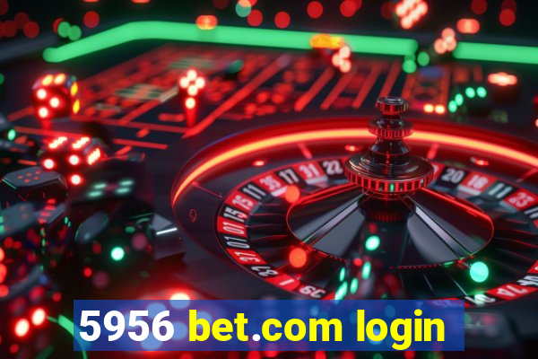 5956 bet.com login