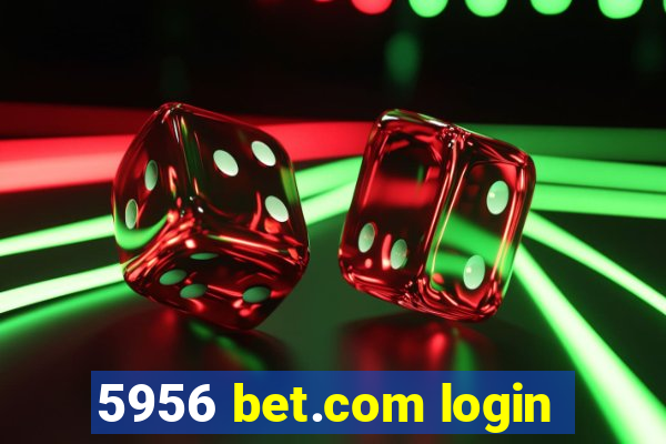 5956 bet.com login