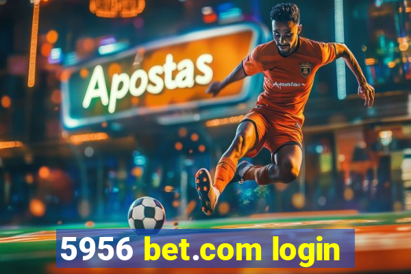 5956 bet.com login