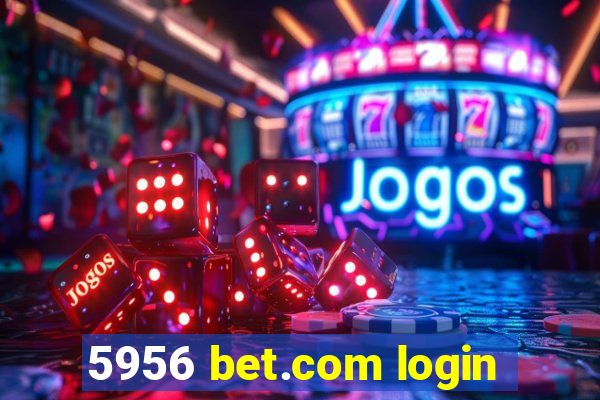 5956 bet.com login