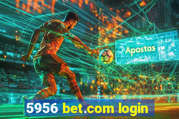 5956 bet.com login