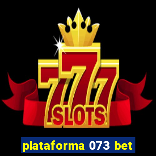 plataforma 073 bet