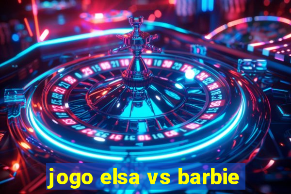 jogo elsa vs barbie