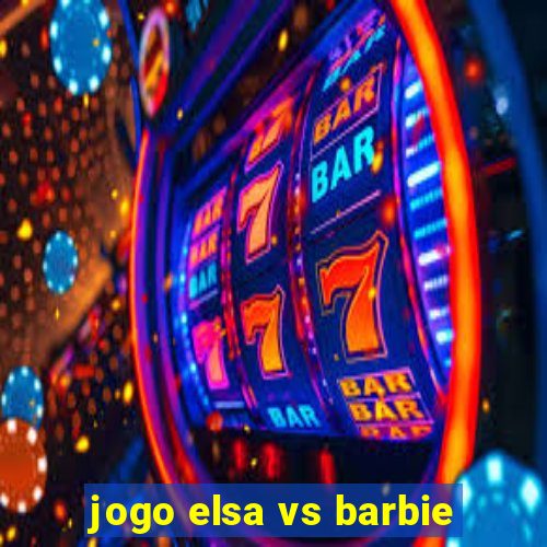 jogo elsa vs barbie