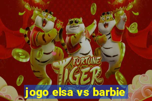 jogo elsa vs barbie