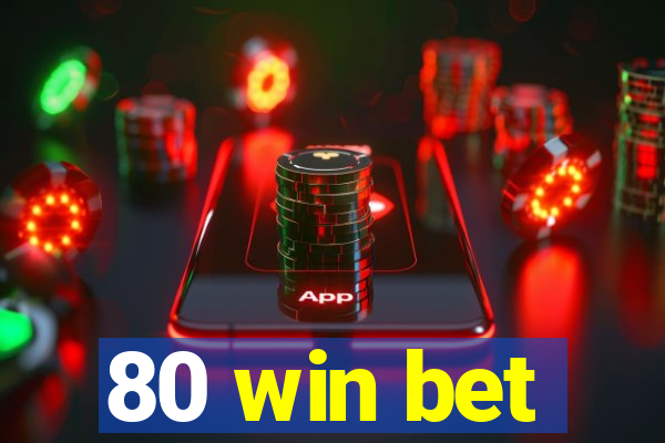 80 win bet