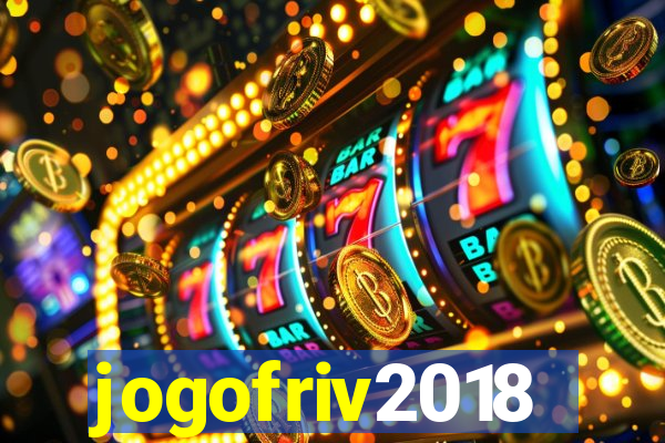 jogofriv2018