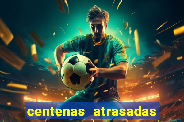 centenas atrasadas jogo do bicho