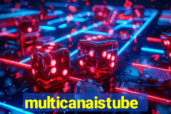 multicanaistube