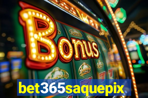 bet365saquepix