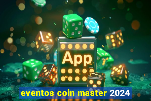 eventos coin master 2024