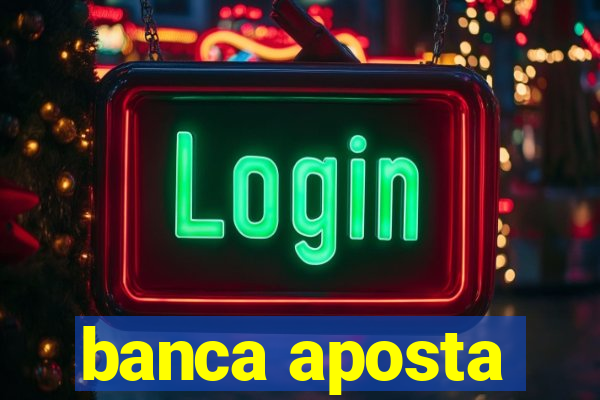 banca aposta