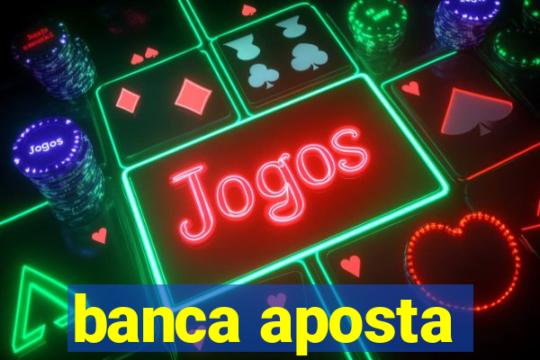 banca aposta