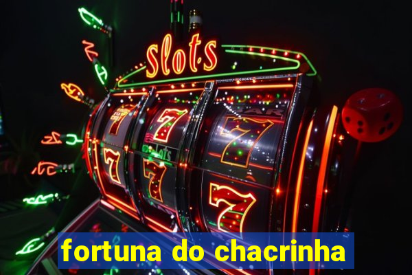 fortuna do chacrinha